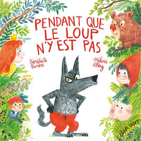 PENDANT QUE LE LOUP N'Y EST PAS