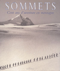Sommets: Cent ans d'aventure en montagne