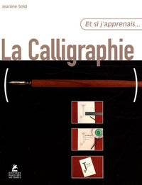 Et si j'apprenais... La calligraphie