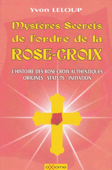 Mystères secrets de l'Ordre de la Rose-Croix