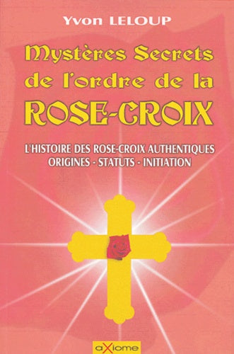 Mystères secrets de l'Ordre de la Rose-Croix