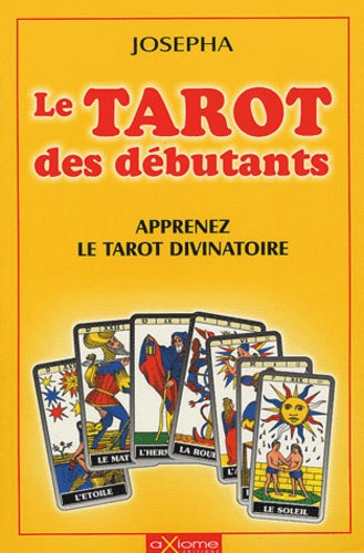 Le tarot des débutants : Apprenez le tarot divinatoire