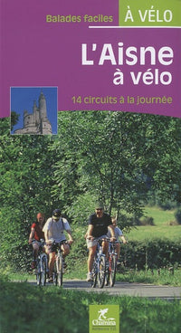 L'AISNE A VELO 14 CIRCUITS A LA JOURNEE BALADES FACILES A VELO