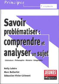 Savoir problématiser : Comprendre et analyser un sujet
