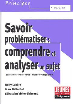 Savoir problématiser : Comprendre et analyser un sujet