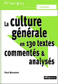 La culture générale en 130 textes commentés et analyses