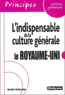 L'indispensable de la culture générale : Royaume-Uni