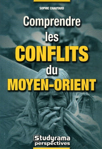 Comprendre les conflits du Moyen-Orient