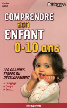 Comprendre son enfant de 0 à 10 ans