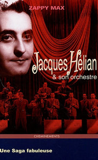 Jacques Hélian et son orchestre: Une saga fabuleuse
