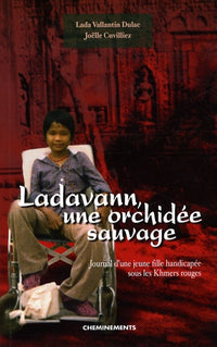 Ladavann, une orchidée sauvage : journal d'une jeune fille handicapée sous les Khmers rouges