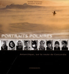Portraits polaires : Antarctique, sur la route de Concordia
