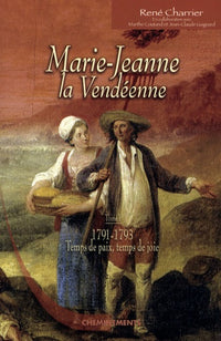 Marie-Jeanne la Vendéenne, Tome 1 : 1791-1793, Temps de paix, temps de joie