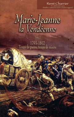 Marie-Jeanne la Vendéenne, Tome 2 : 1793-1802, Temps de guerre, temps de misères