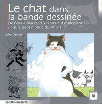 Le chat dans la bande dessinée: De Félix à Blacksad, un siècle d'espièglerie féline dans le petit monde du IXe art