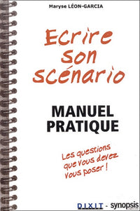Ecrire son scénario - Manuel pratique