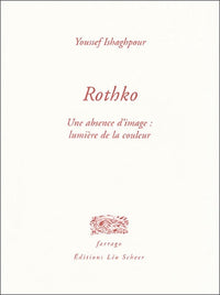 Rothko: UNE ABSENCE D'IMAGE : LUMIERE DE LA COULEUR