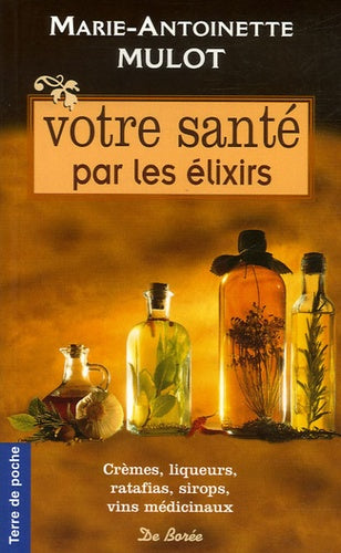 Votre santé par les élixirs