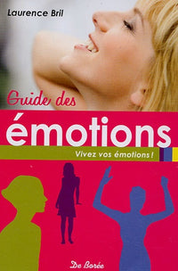 Guide des émotions: Vivez vos émotions !