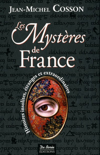 Les mystères de France : Histoires insolites, étranges et extraordinaires