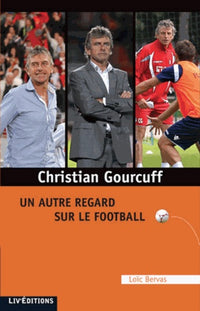 Christian Gourcuff: Un autre regard sur le football