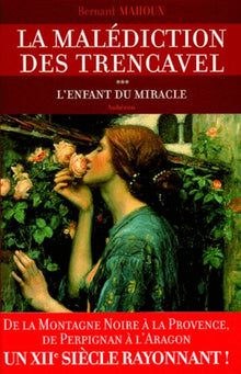 La malédiction des Trencavel, Tome 3 : L'enfant du miracle