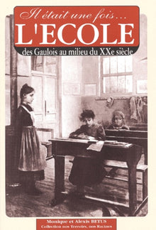 Il était une fois l'école : Des gaulois au milieu du XXème siècle
