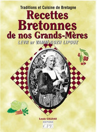 Recettes bretonnes de nos grands-mères : traditions et cuisine de Bretagne