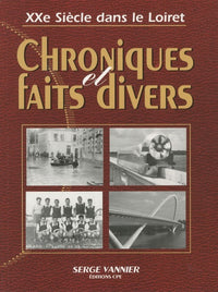 Chroniques et faits divers dans le Loiret au XXème siècle