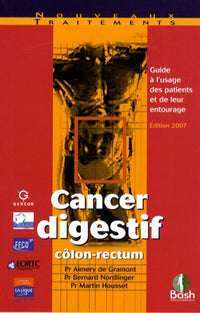 Cancer digestif côlon-rectum: Guide à l'usage des patients et de leur entourage