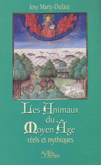 Les animaux de Moyen Age: Réels et mythiques