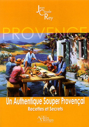 Un authentique souper provençal : Recettes et secrets