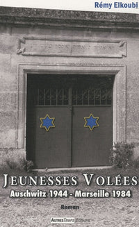 Jeunesses volées: Auschwitz 1944 - Marseille 1984
