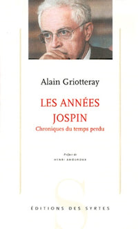 Les Annees Jospin. Chroniques Du Temps Perdu