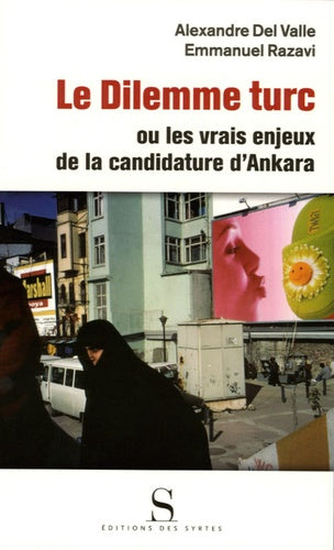 Le Dilemme turc: Ou les vrais enjeux de la candidature d'Ankara