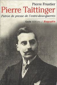 Pierre Taittinger - patron de presse de l'entre-deux-guerres