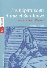 Les hôpitaux en Aunis et Saintonge sous l'Ancien Régime