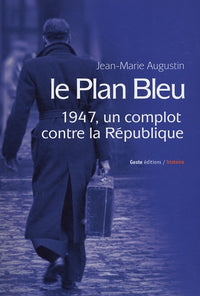 Le Plan bleu - un complot contre la République en 1947