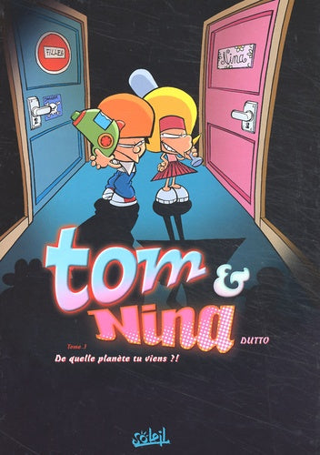 Tom et Nina, tome 1 : De quelle planète viens-tu ?