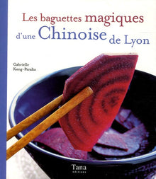 Les baguettes magiques d'une Chinoise de Lyon