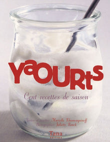 Yaourts: Cent recettes de saison