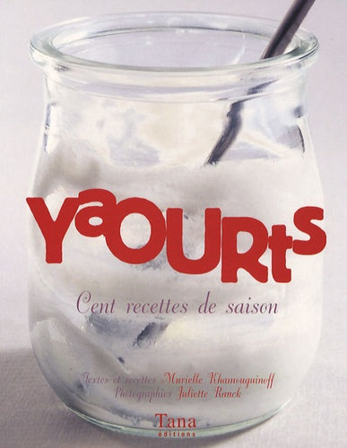 Yaourts: Cent recettes de saison