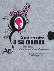 Le petit livre à offrir à sa maman à la place d'un flacon d'eau de toilette