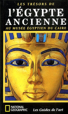 Les Trésors de l'Egypte ancienne au musée égyptien du Caire