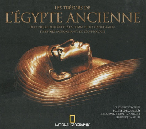 Les trésors de l'Egypte ancienne: De la pierre de Rosette à la tombe de Toutankhamon, l'histoire passionnante de l'égyptologie