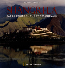 Shangri-La par la route du thé et des chevaux