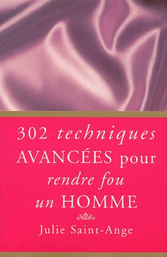 302 techniques avancées pour rendre fou un homme