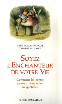Soyez l'enchanteur de votre vie