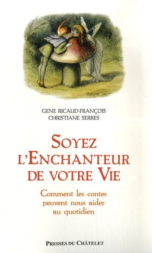 Soyez l'enchanteur de votre vie