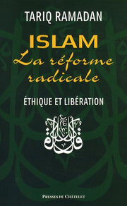 Islam, la réforme radicale: Ethique et libération